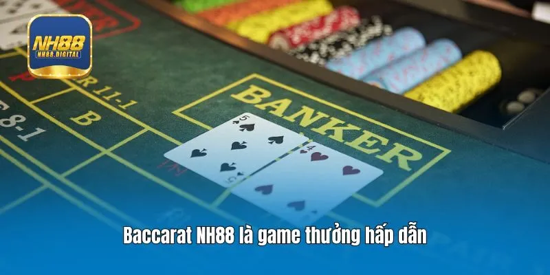 Baccarat NH88 là game thưởng hấp dẫn