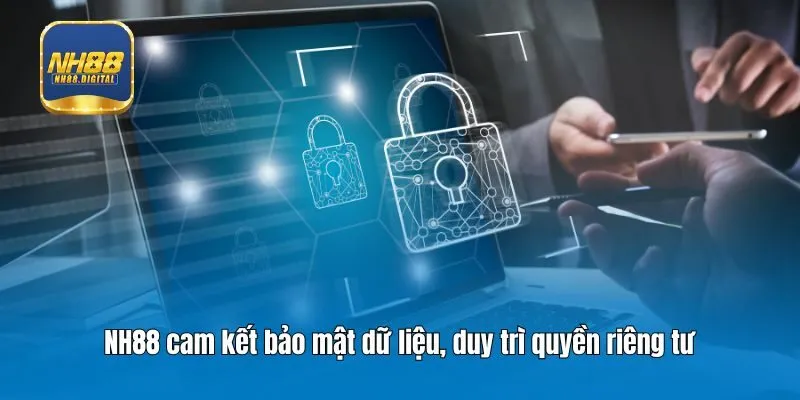 NH88 cam kết bảo mật dữ liệu, duy trì quyền riêng tư