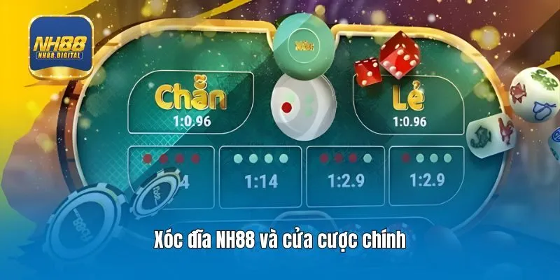 Xóc đĩa NH88 và cửa cược chính